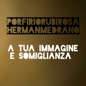 A tua immagine e somiglianza by Porfirio Rubirosa