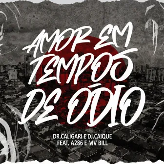 Amor Em Tempos de Ódio by Dr Caligari