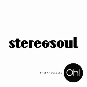 Stereosoul by The band called Oh