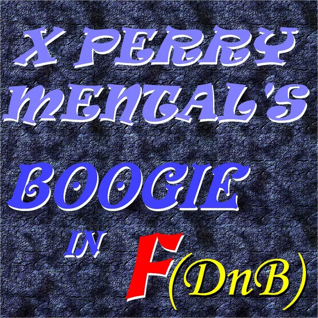 X Perry Mental's Boogie In F (DnB)