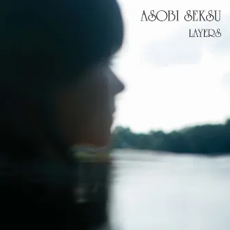 Layers by Asobi Seksu