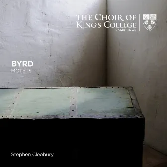 Byrd: Motets by Ensemble of King's College, Cambridge