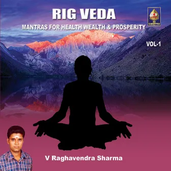 Rig Veda - Vol 1 - Mantras For Health Wealth And Prosperity by V. Raghavendra Sharma