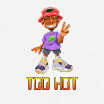 TOO HOT by ZAYALLCAPS