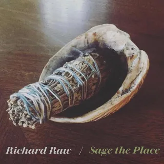 Sage the Place by Richard Raw