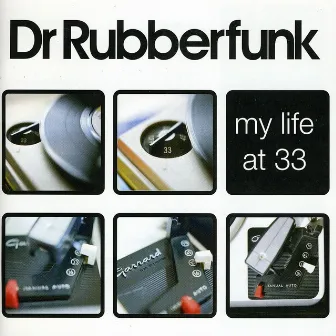 My Life At 33 by Dr Rubberfunk