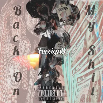 Back on my shit by Foreign8