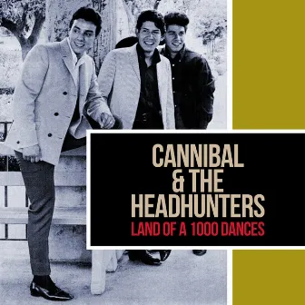 Land of 1000 Dances by Cannibal & The Headhunters