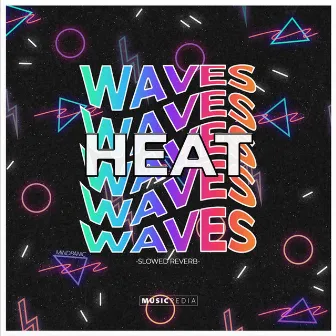 Heat Waves Slowed Reverb by Unknown Artist