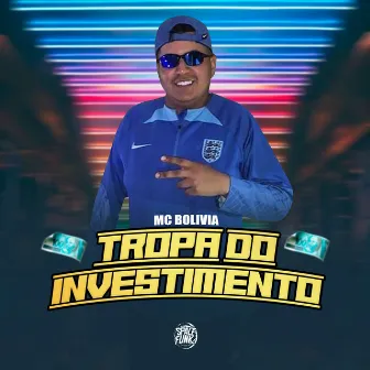 Tropa do Investimento by Mc Bolivia