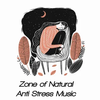 Zone of Natural Anti Stress Music by Relieving Stress Music Collection