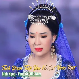 Trích Đoạn Tình Yêu Và Giọt Nước Mắt by Bích Ngọc