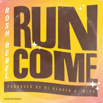 Run Come by Rosh Rebel