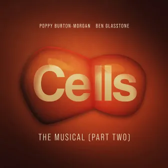 Cells the Musical, Pt. 2 by Poppy Burton-Morgan