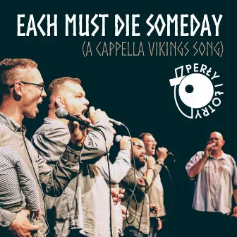 Each Must Die Someday (A Cappella Vikings Song) by Perly I Lotry