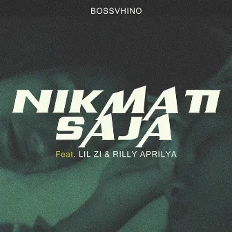 Nikmatin Saja by Bossvhino