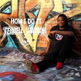 How I Do It by Terrell Watson