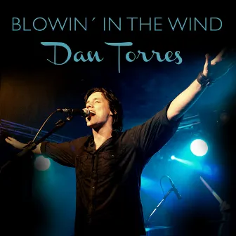 Blowin' In The Wind - Single by Dan Torres