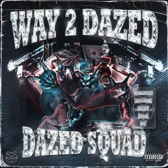 WAY 2 DAZED by DAZED SQUAD