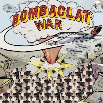 BOMBACLAT WAR! by Chriswithadot