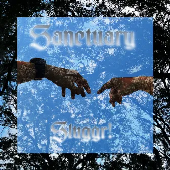 SANCTUARY by Sluggr!