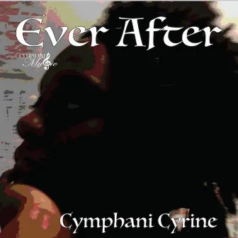 Ever After by Cymphani Cyrine