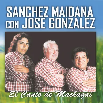 El Canto de Machagai by Sanchez-Maidana