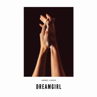 Dreamgirl by Angel Lopez