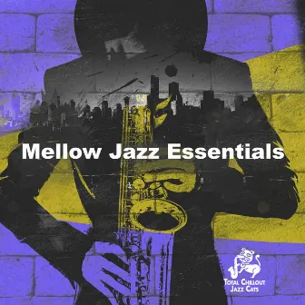 Mellow Jazz Essentials by Total Chillout Jazz Cats