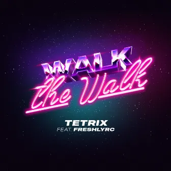 Walk The Walk by Tetrix