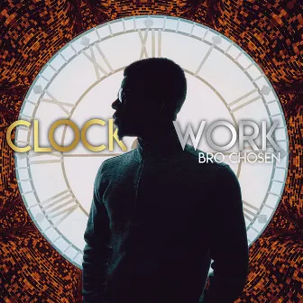 ClockWork by Bro Chosen