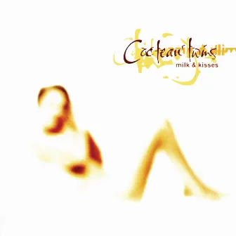 Milk & Kisses by Cocteau Twins