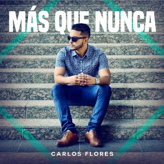 Mas Que Nunca by Carlos Flores