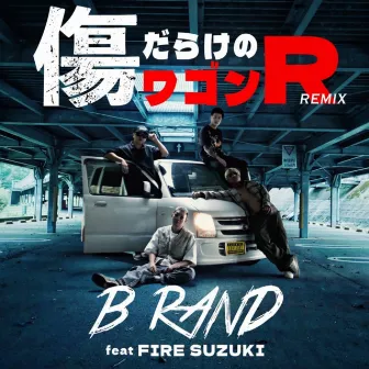 KIZUDARAKENO WAGON R (feat. FIRE SUZUKI) [Remix] by B RAND