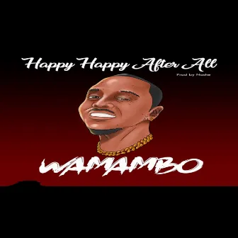 Happy After All by WaMambo