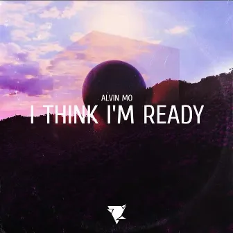 I Think I'm Ready by Alvin Mo