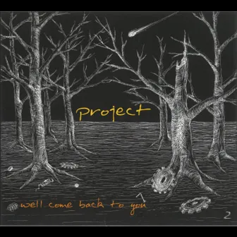 Well Come Back to You by Project