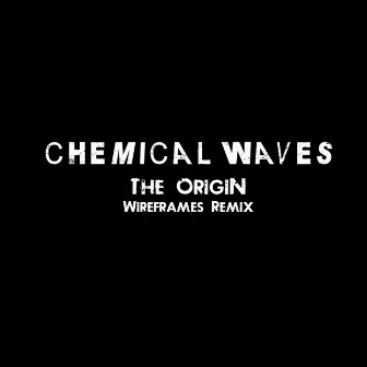 The Origin (Wireframes Remix) by Chemical Waves