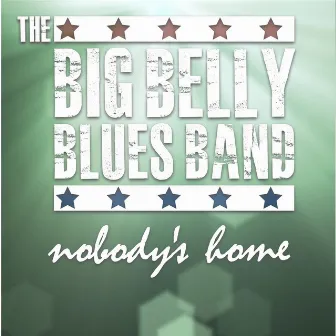 Nobody's Home by Big Belly Blues Band