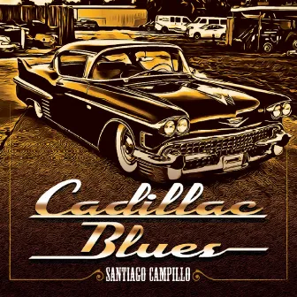 Cadillac Blues by Santiago Campillo