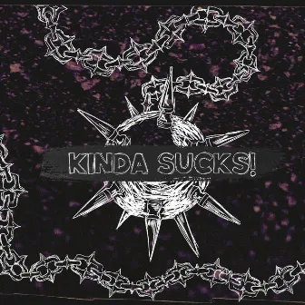 Kinda Sucks! by UNWELL