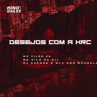 Desejos Com a Xrc by Mc vilao zs