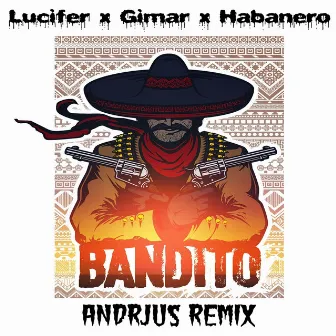 BANDITO [ANDRJUS Remix] by Lucifer