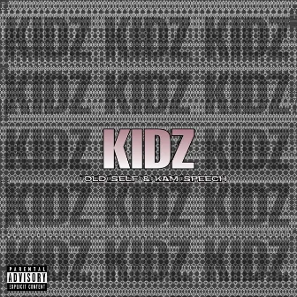 KIDZ by Old Self & Kam Speech