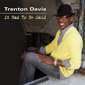 It Had To Be Said by Trenton Davis