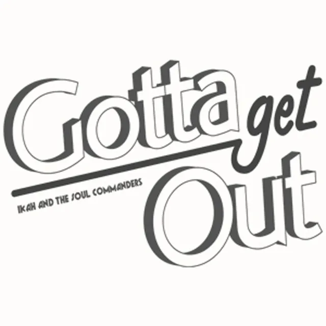 Gotta get out (feat. The Soul Commanders)