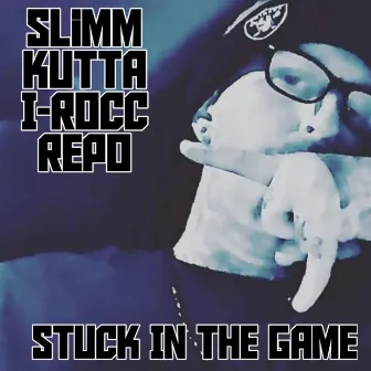 Stuck In Da Game by Slimm Kutta