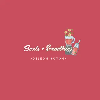 Beats + Smoothies 2 by DeLeon Rovon