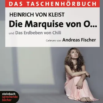 Die Marquise von O... / Das Erdbeben von Chili (Ungekürzt) by Heinrich von Kleist