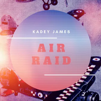 Air Raid by Kadey James